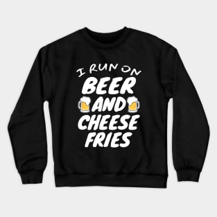 Beer And Cheese Fries Crewneck Sweatshirt